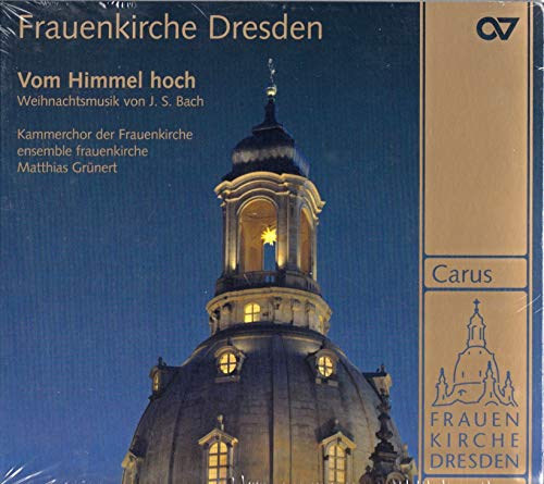 Frauenkirche Dresden - Vom Himmel hoch. Weihnachtsmusik von J. S. Bach