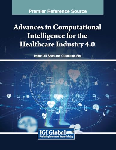 Advances in Computational Intelligence for the Healthcare Industry 4.0 (Advances in Medical Technologies and Clinical Practice)