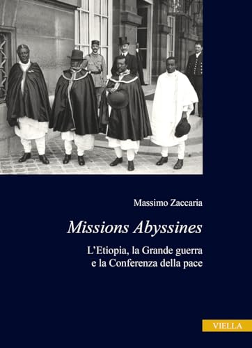 Missions Abyssines. L'Etiopia, la Grande Guerra e la Conferenza della pace (Ex Africa)