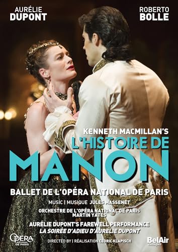 Macmillan: Histoire De Manon [Aurelie Dupont; Le Corps de Ballet de L'Opera National de Paris , Martin Yates] [Belair Classiques: BAC135]