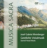 Rheinberger: Musica Sacra - Geistliche Vokalmusik