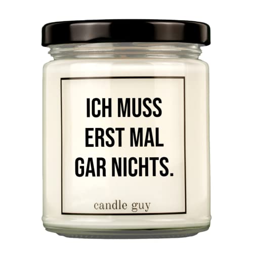 candle guy Duftkerze | Ich muss erst mal gar nichts. | Handgemacht aus 100% Sojawachs | 70 Stunden Brenndauer