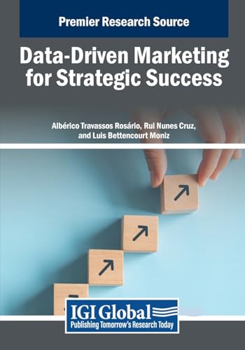 Data-Driven Marketing for Strategic Success (Advances in Marketing, Customer Relationship Management, and E-Services)