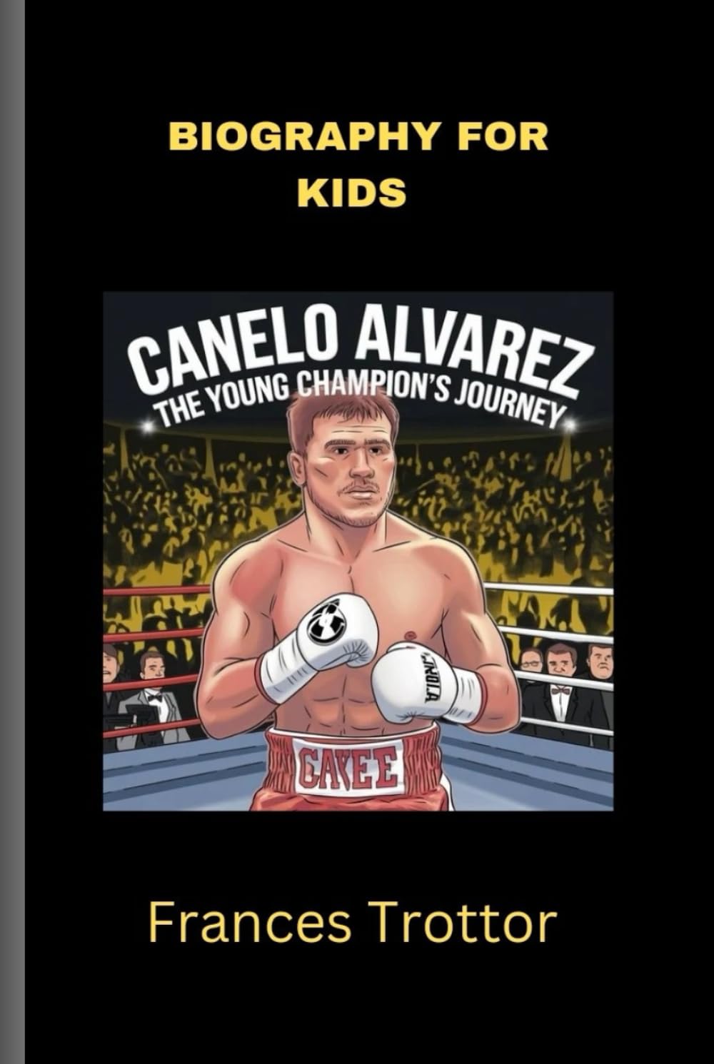 CANELO ALVAREZ: The Young Champion's Journey, Biography for kids