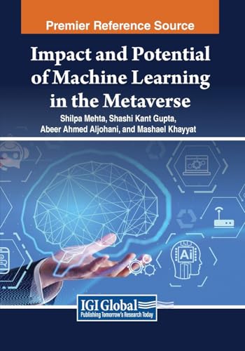 Impact and Potential of Machine Learning in the Metaverse (Advances in Computer and Electrical Engineering)