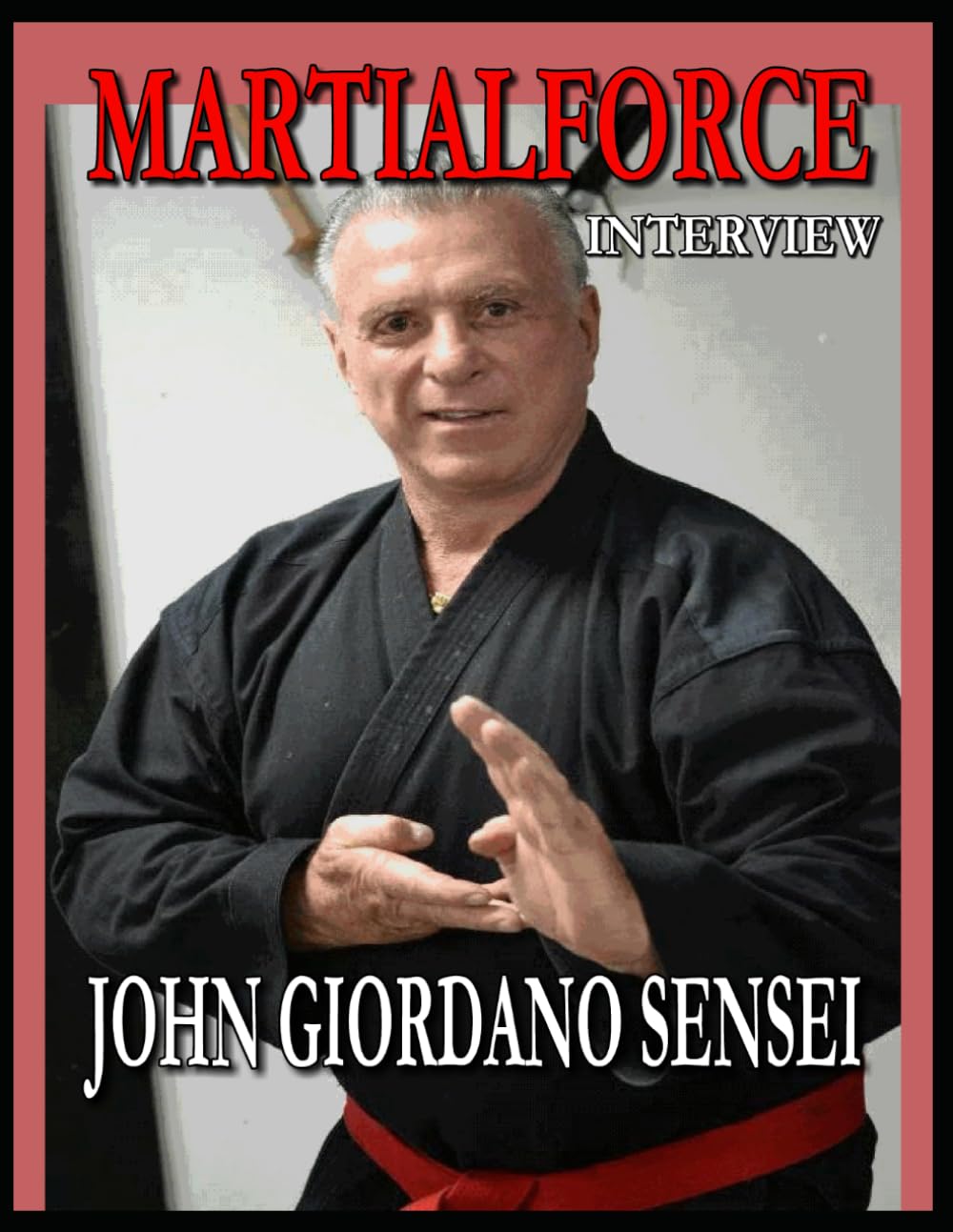 MARTIALFORCE.COM INTERVIEW WITH JOHN GIORDANO: MARTIALFORCE.COM MARTIAL ARTS MAGAZINE