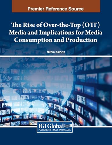 The Rise of Over-the-Top (OTT) Media and Implications for Media Consumption and Production