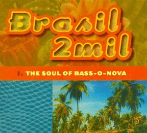 Brasil 2 Mil:Bass-O-Nova Soul