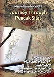 Journey through Pencak Silat: Treatise on Pukulan Pentjak Silat Sera, the western version of the ancient Indonesian martial art