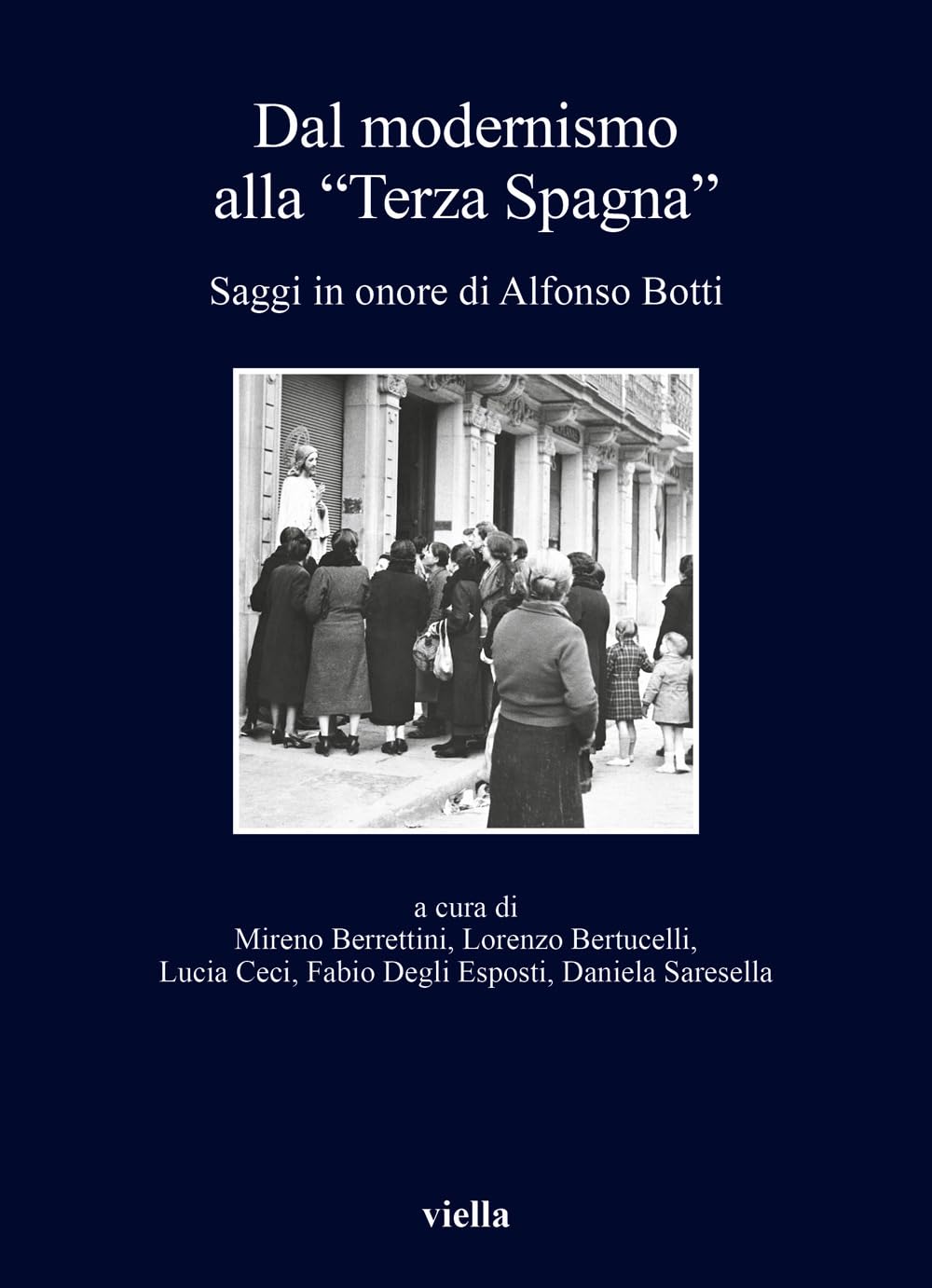 Dal modernismo alla «Terza Spagna». Saggi in onore di Alfonso Botti (I libri di Viella)