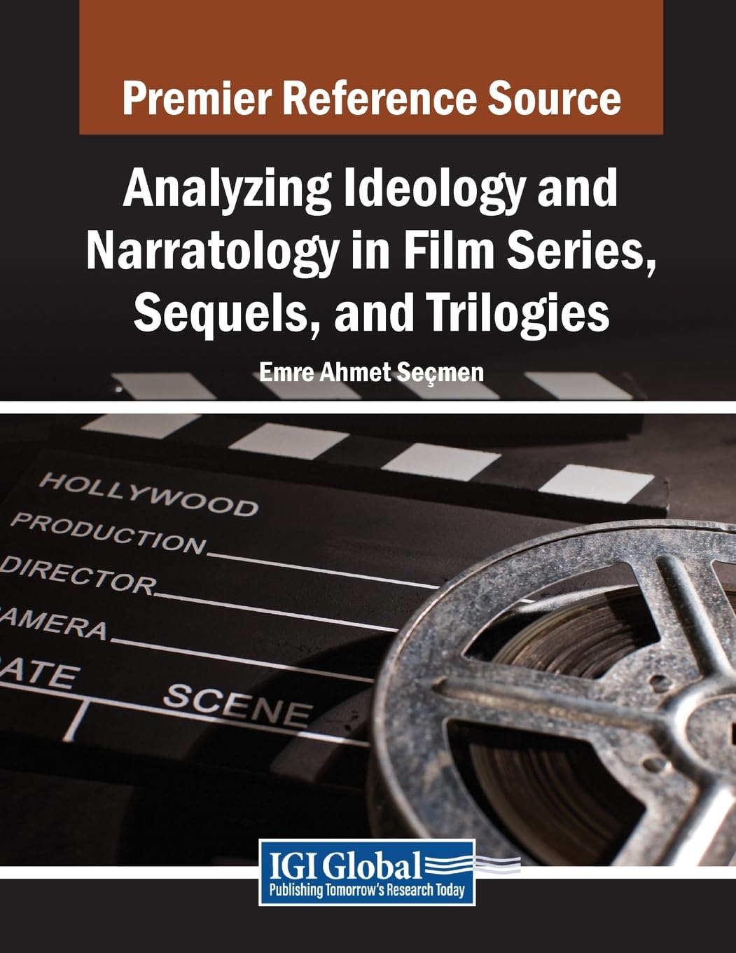 Analyzing Ideology and Narratology in Film Series, Sequels, and Trilogies (Advances in Media, Entertainment, and the Arts)