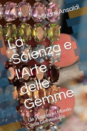 La Scienza e l'Arte delle Gemme: Un Viaggio nel Mondo della Gemmologia