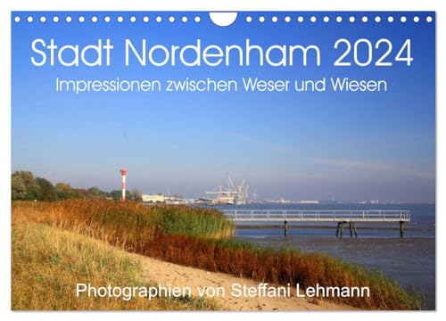 Stadt Nordenham 2024. Impressionen zwischen Weser und Wiesen (Wandkalender 2024 DIN A4 quer), CALVENDO Monatskalender