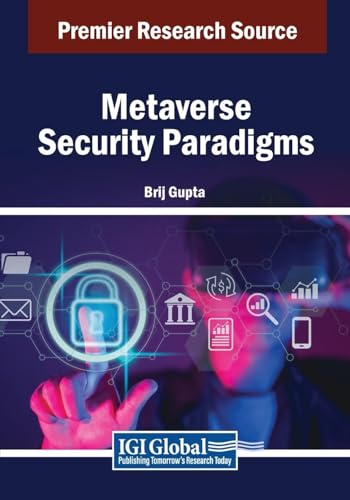 Metaverse Security Paradigms (Advances in Information Security, Privacy, and Ethics)