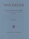 Variationen und Fuge über ein Thema von Joh. Seb. Bach op. 81: Besetzung: Klavier zu zwei Händen (G. Henle Urtext-Ausgabe)